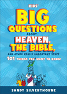 Kids' Big Questions About Heaven The Bible And Other Really Important Stuff - Silverthorne, Sandy