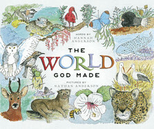 The World God Made: Anderson, Hannah (Author) , Anderson, Nathan (Illustrator)
