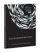 God&#39;s Goodness For The Chosen (The Chosen Bible Study Series) - Jenkins &amp; Huffman
