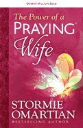 Power of a Praying Wife, The - Stormie Omartian