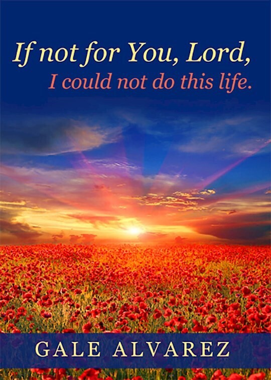 If not for You, Lord: I Could Not Do This Life - Alvarez, Gale