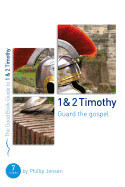 1 &amp; 2 Timothy: Guard the Gospel: studies for groups or individuals - Jensen, Phillip D