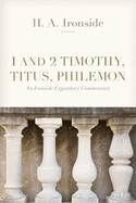 1 &amp; 2 Timothy, Titus, and Philemon - Ironside, H. A.