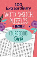 100 Extraordinary Word Search Puzzles for Courageous Girls (Courageous Girls)