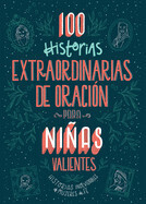 100 Historias Extraordinarias de Oración Para Niñas Valientes (Translated) (Courageous Girls) - Fischer, Jean