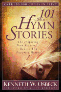 101 More Hymn Stories: True Stories - Osbeck, Kenneth W