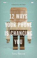 12 Ways Your Phone Is Changing You - Reinke &amp; Piper