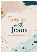3 Minutes With Jesus - 180 Devotions for Teen Girls