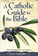 A Catholic Guide to the Bible  - Fr. Oscar Lukefahr  USED