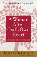 A Woman After God's Own Heart (updated and expanded) - George, Elizabeth