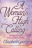 A Woman's High Calling - Elizabeth George