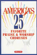 America&#39;s 25 Favorite Praise and Worship Choruses