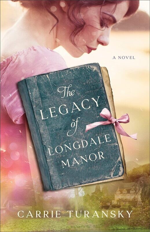 The Legacy Of Longdale Manor-Carrie Turansky