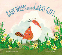 Baby Wren and the Great Gift - Lloyd-Jones, Sally