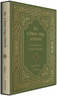 Be Thou My Vision: A Daily Liturgy for Worship - Gibson, Jonathan