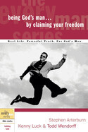 Being God&#39;s Man...by claiming your freedom - Arterburn,  Luck &amp; Wendorff