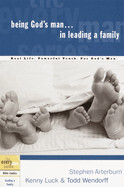 Being God&#39;s Man...in leading a family - Arterburn, Luck &amp; Wendorff