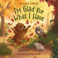 I&#39;m Glad for What I Have: Cruze, Rachel (Author) , Gallegos, Lauren (Illustrator)