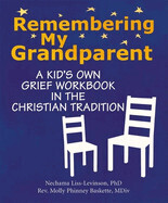 Remembering My Grandparent: A Kid&#39;s Own Grief Workbook in the Christian Tradition: Liss-Levinson, Nechama &amp; Baskette, Rev Molly Phinney