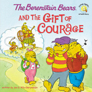 Berenstain Bears: And the Gift of Courage