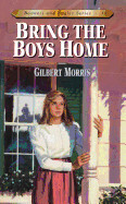 Bring the Boys Home(Bonnets and Bugles #10) - Morris, Gilbert