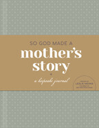 So God Made a Mother&#39;s Story: A Keepsake Journal: Means, Leslie