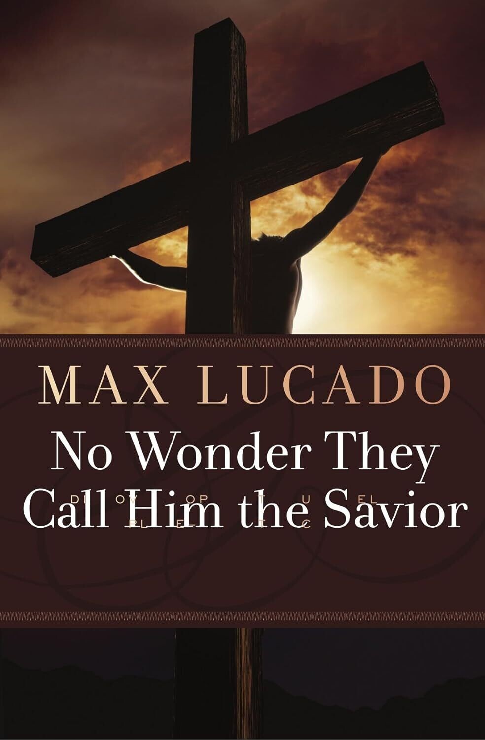No Wonder They Call Him The Savior -Max Lucado