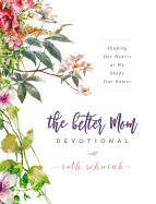 The Better Mom Devotional - Schwenk, Ruth