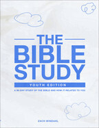 The Bible Study: Youth Edition - Windahl, Zach