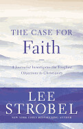 Case for Faith, The  - Strobel, Lee