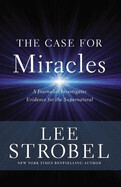 Case for Miracles, The  - Strobel, Lee