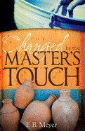 Changed by the Master&#39;s Touch - Meyer, F B