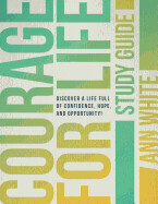 Courage for Life Study Guide - White, Ann