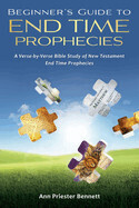Beginner's Guide to END TIME Prophecies Ann Priester Bennett