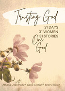 Trusting God 31 days, 31 women, 31 stories One God