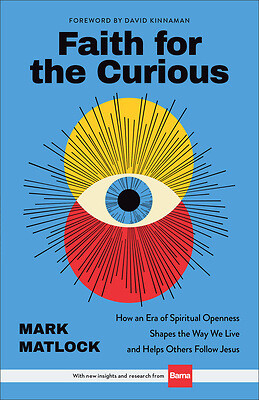 Faith for the Curious - Matlock, Mark