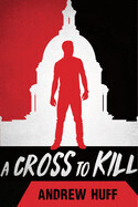 Cross to Kill, A (Shepherd Suspense #1) - Huff, Andrew