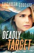 Deadly Target ( Rocky Mountain Courage #2 ) - Goddard, Elizabeth