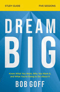 Dream Big Bible Study Guide - Goff, Bob