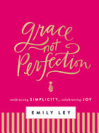 Grace Not Perfection - Emily Ley