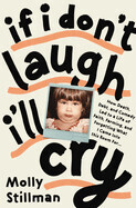 If I Don&#39;t Laugh I&#39;ll Cry - Stillman, Molly