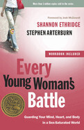 Every Young Woman's Battle - Ethridge &amp; Arterburn