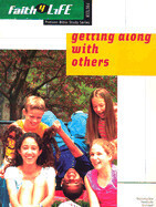 Getting Along With Others(Faith 4 Life: Preteen Bible Study) - Out of Print - Nappa, Mike