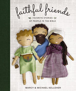 Faithful Friends Favorite Stories of People in the Bible - Kelleher, Marcy