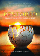 Restored: Reconnecting Life&#39;s Broken Pieces - Simmons, Cindy Brinker