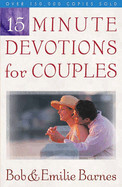 15-Minute Devotions for Couples (2ND ed.): Barnes, Bob &amp; Emilie
