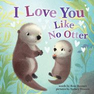 I Love You Like No Otter -Rossner, Rose