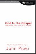 God is the Gospel: Study Guide - Out of Print - Piper, John