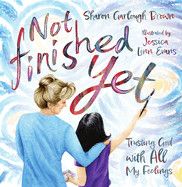 Not Finished Yet: Trusting God with All My Feelings: Brown, Sharon Garlough (Author) , Linn Evans, Jessica (Illustrator)
