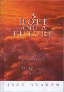 A Hope and A Future: God&#39;s Provision in Difficult Times - Graham, Jack   USED